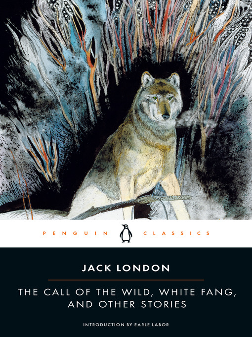 Title details for The Call of the Wild, White Fang, and Other Stories by Jack London - Wait list